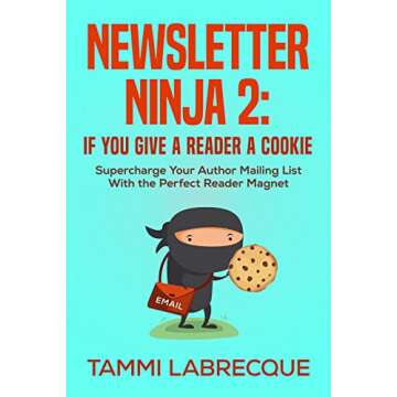Newsletter Ninja 2: Supercharge Your Author Mailing List with the Perfect Reader Magnet