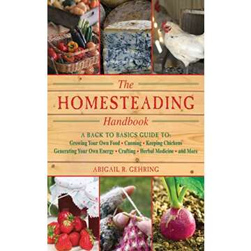 The Homesteading Handbook: A Back to Basics Guide to Growing Your Own Food, Canning, Keeping Chicken...