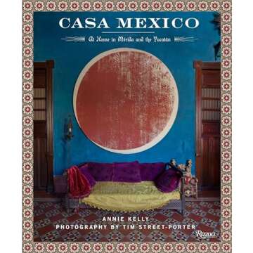 Casa Mexico: At Home in Merida and the Yucatan