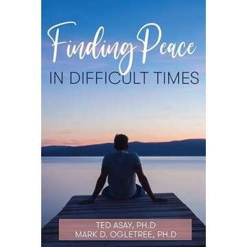 Finding Peace in Difficult Times: A Guide to Resilience and Hope
