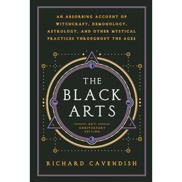 The Black Arts (50th Anniversary Edition): A Concise History of Witchcraft, Demonology, Astrology, A...