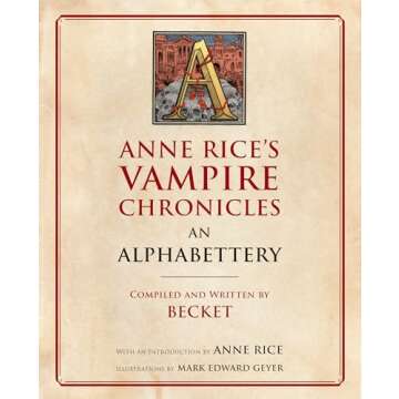 Anne Rice's Vampire Chronicles: An Alphabettery - Essential Reference Book