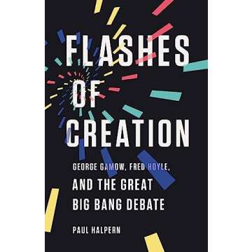 Flashes of Creation: George Gamow, Fred Hoyle, and the Great Big Bang Debate