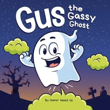Gus the Gassy Ghost: A Funny Rhyming Halloween Story Picture Book for Kids and Adults About a Fartin...