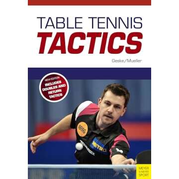 Table Tennis Tactics: Master the Game and Enhance Your Skills