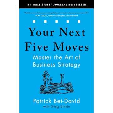 Your Next Five Moves: Master the Art of Business Strategy