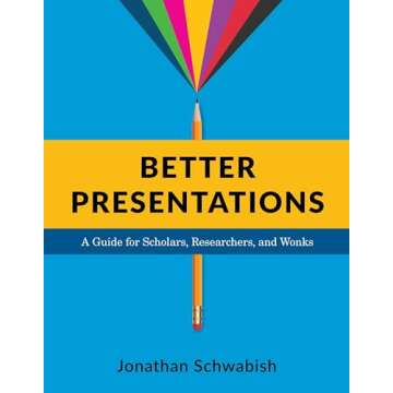 Better Presentations: A Guide for Scholars, Researchers, and Wonks