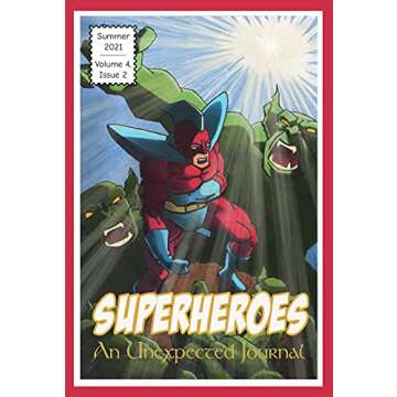 An Unexpected Journal: Superheroes: Why We Look for Superheroes Everywhere (Volume 4 Book 2)