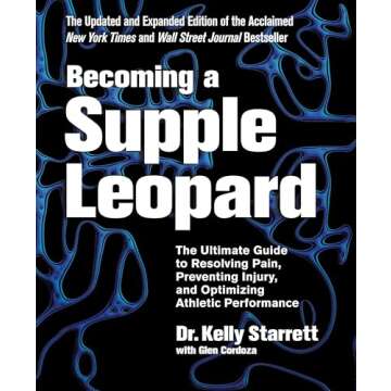 Becoming a Supple Leopard 2nd Edition: The Ultimate Guide to Resolving Pain, Preventing Injury, and ...