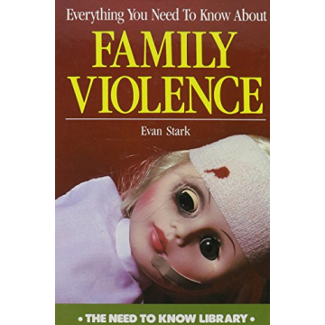 Everything You Need to Know About Family Violence (The Need to Know Library)