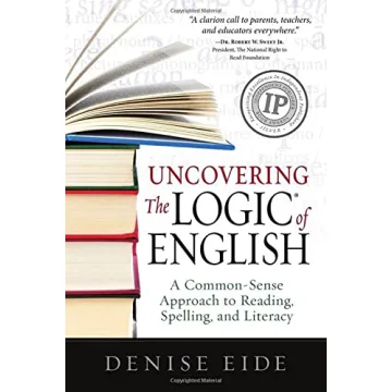Uncovering the Logic of English: A Clear Guide to Reading, Spelling, and Literacy