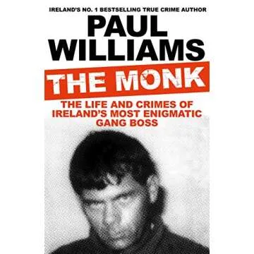 The Monk: The Life and Crimes of Ireland's Most Enigmatic Gang Boss