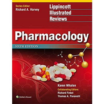 Lippincott Illustrated Reviews: Pharmacology 6th Edition - A Visual Guide to Understanding Drugs and...