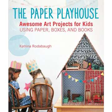 The Paper Playhouse: Awesome Art Projects for Kids Using Paper, Boxes, and Books