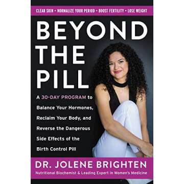 Beyond the Pill: A Revolutionary Program for Hormone Balance, Reversing the Side Effects of Contraception, and Reclaiming Your Health