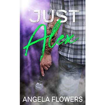 Just Alex: An Emotional Friends-to-Lovers Romance Featuring a Rockstar