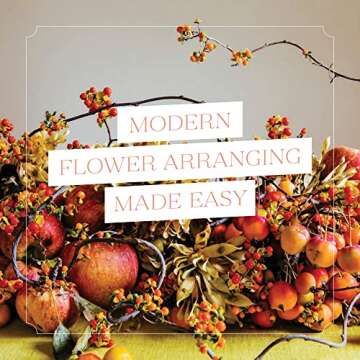 Flowers for All: Modern Floral Arrangements for Beauty, Joy, and Mindfulness Every Day