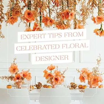 Flowers for All: Modern Floral Arrangements for Beauty, Joy, and Mindfulness Every Day