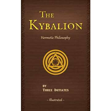 The Kybalion (Illustrated) (Annotated): A Study of The Hermetic Philosophy of Ancient Egypt and Gree...