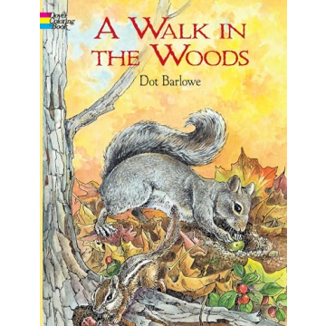 A Walk in the Woods Nature Coloring Book by Dot Barlowe