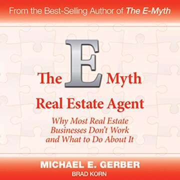 The E-Myth Real Estate Agent: Why Most Real Estate Businesses Don't Work and What to Do About It