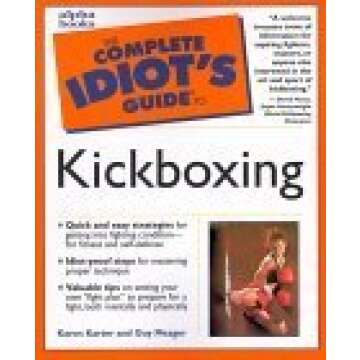 The Complete Idiot's Guide to Kickboxing