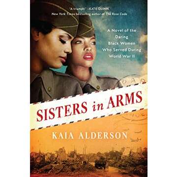Sisters in Arms: A Heartwarming Historical Novel of the Daring, First Black Women Who Served in the ...