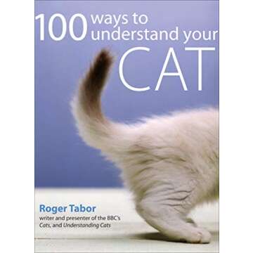 100 Ways to Understand Your Cat: Insights, Tips, and Fun Facts