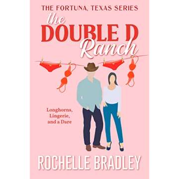 The Double D Ranch: Slow Burn, Small Town, Friends to Lovers Romantic Comedy (A Fortuna, Texas Novel...