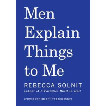 Men Explain Things to Me: A Thought-Provoking Collection