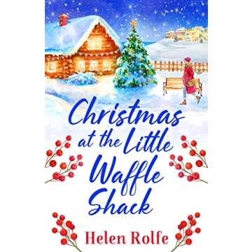 Christmas at the Little Waffle Shack: A wonderfully festive, feel-good read from Helen Rolfe (Herita...