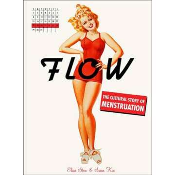 Flow: The Cultural Story of Menstruation - Explore, Educate, Empower