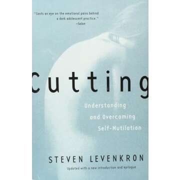 Cutting: Understanding and Overcoming Self-Mutilation