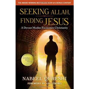 Seeking Allah, Finding Jesus: A Devout Muslim Encounters Christianity