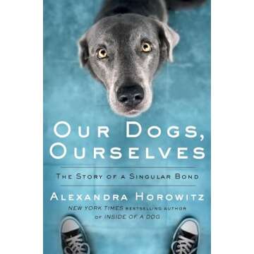 Our Dogs, Ourselves: The Story of a Singular Bond - A Deep Dive into Human-Canine Connection
