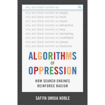 Algorithms of Oppression: How Search Engines Reinforce Racism - A Critical Examination