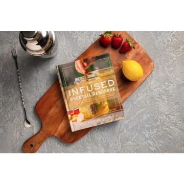 The Infused Cocktail Handbook for Unique Spirits Crafting