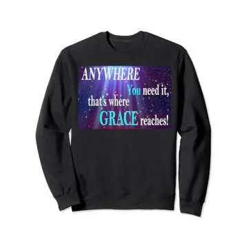 Grace Sweatshirt - Inspirational Gift of Faith for All