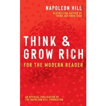 Think and Grow Rich: For the Modern Reader (Official Publication of the Napoleon Hill Foundation)