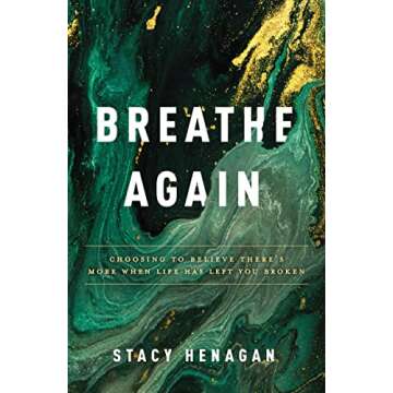 Breathe Again: Choosing to Believe There’s More When Life Has Left You Broken