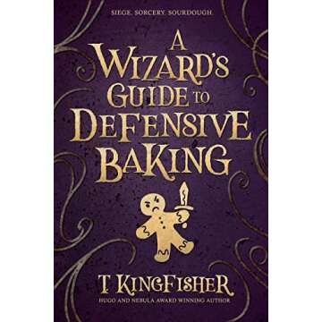 A Wizard's Guide To Defensive Baking - An Enchanting and Humorous Novel