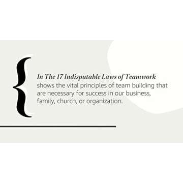 The 17 Indisputable Laws of Teamwork: Embrace Them and Empower Your Team