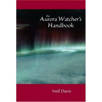 Aurora Watcher's Handbook - Your Essential Guide to Northern Lights