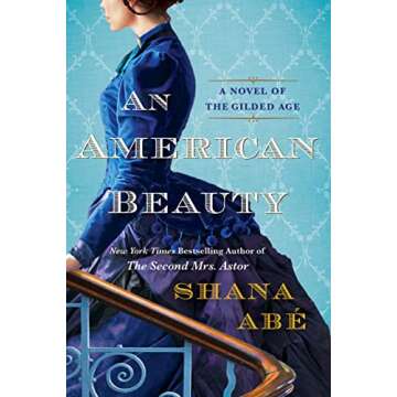 An American Beauty: A Novel of the Gilded Age Inspired by Arabella Huntington's Life