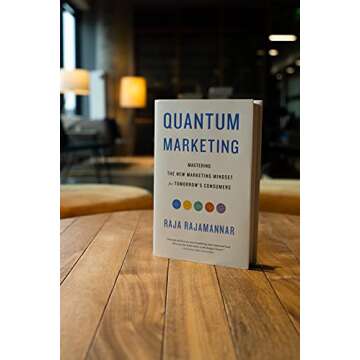 Quantum Marketing: Mastering the New Marketing Mindset for Tomorrow's Consumers