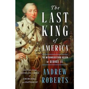 The Last King of America: The Misunderstood Reign of George III