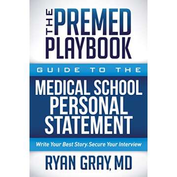 The Premed Playbook Guide to the Medical School Personal Statement: A Must-Read for Aspiring Medical...