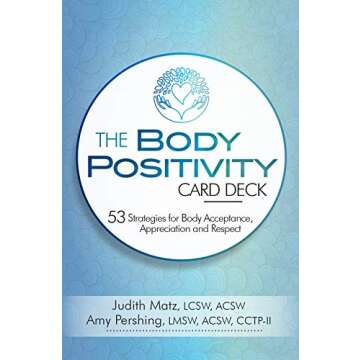 The Body Positivity Card Deck: 53 Strategies for Body Acceptance, Appreciation and Respect