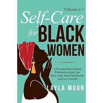 Self Care for Black Women: 5 Books in 1 | A Powerful Mental Health Workbook to Quiet Your Inner Crit...