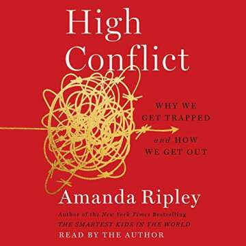 High Conflict: Understanding and Escaping Disputes